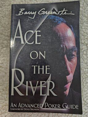 Barry Greenstein Ace on the River An Advanced Poker Guide Trade Paperback 2005